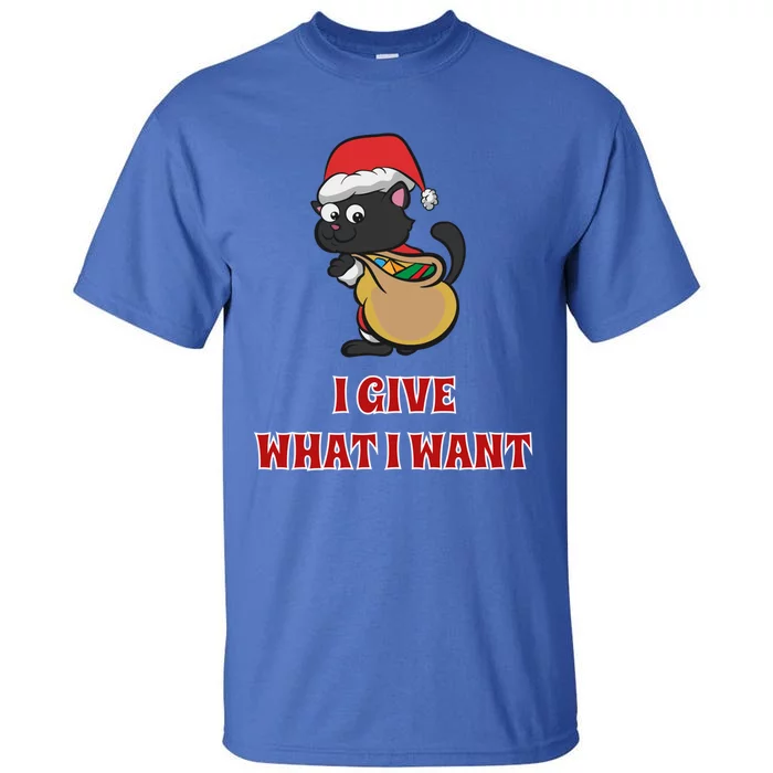 I Give What I Want Santa Cat Christmas Cheer Gift Tall T-Shirt