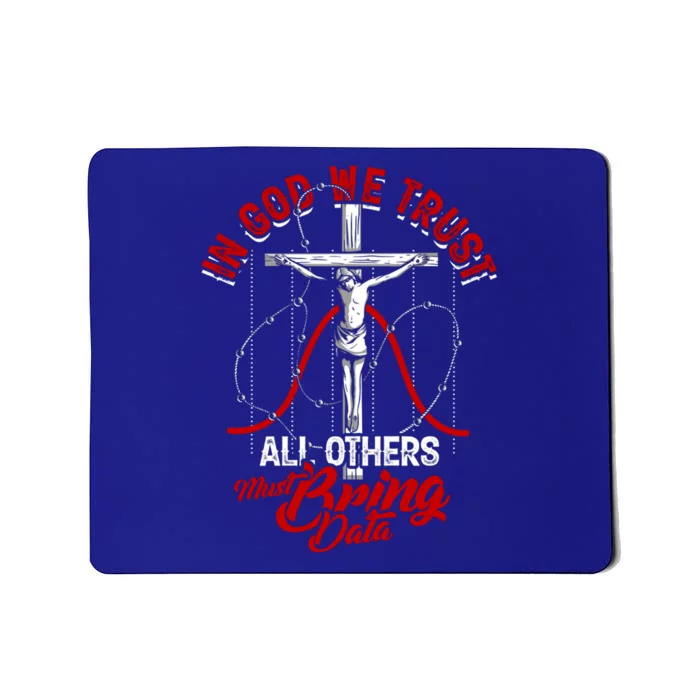 In God We Trust All Others Must Bring Data Gift Computer Data Gift Mousepad