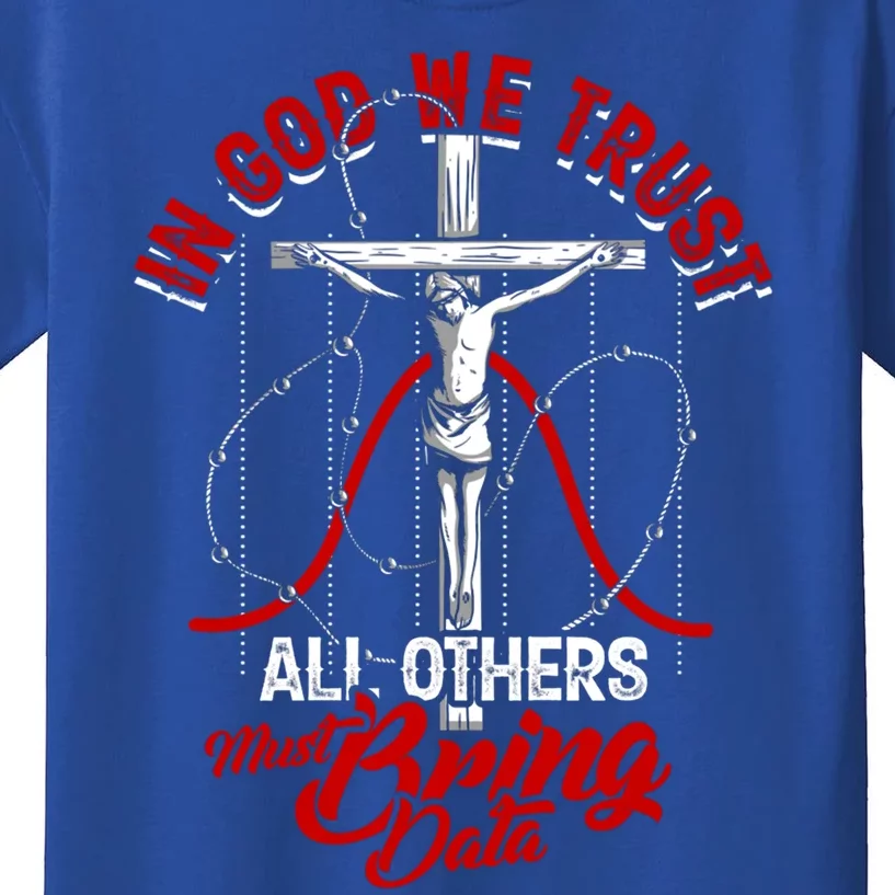 In God We Trust All Others Must Bring Data Gift Computer Data Gift Kids T-Shirt