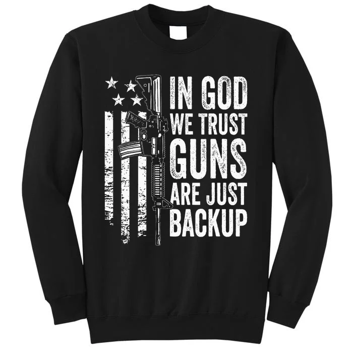 In God We Trust Guns Are Just Backup Usa Pro Gun Christian Tall Sweatshirt