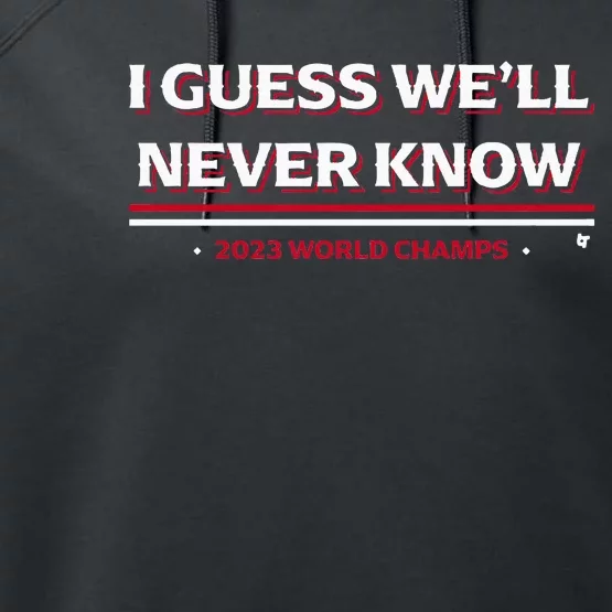 I Guess WeLl Never Know Texas Baseball Performance Fleece Hoodie