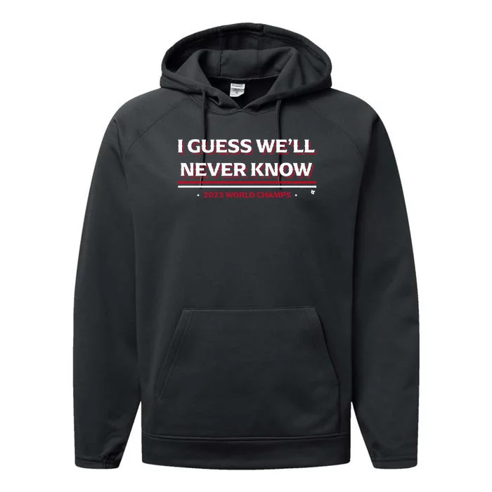 I Guess WeLl Never Know Texas Baseball Performance Fleece Hoodie