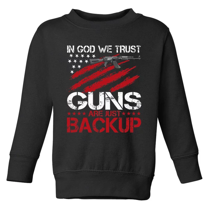 In God We Trust Guns Are Just Backup Patriotic Toddler Sweatshirt