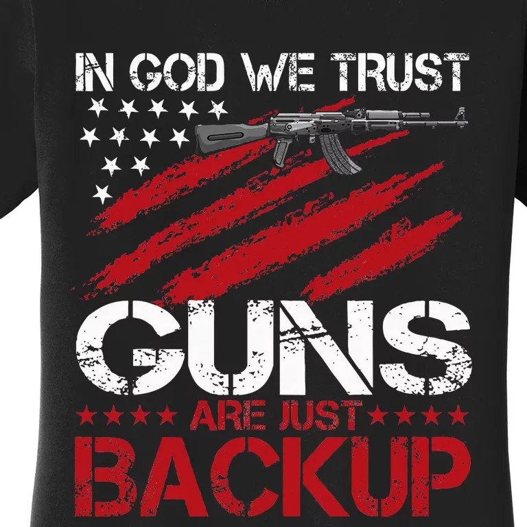 In God We Trust Guns Are Just Backup Patriotic Women's T-Shirt