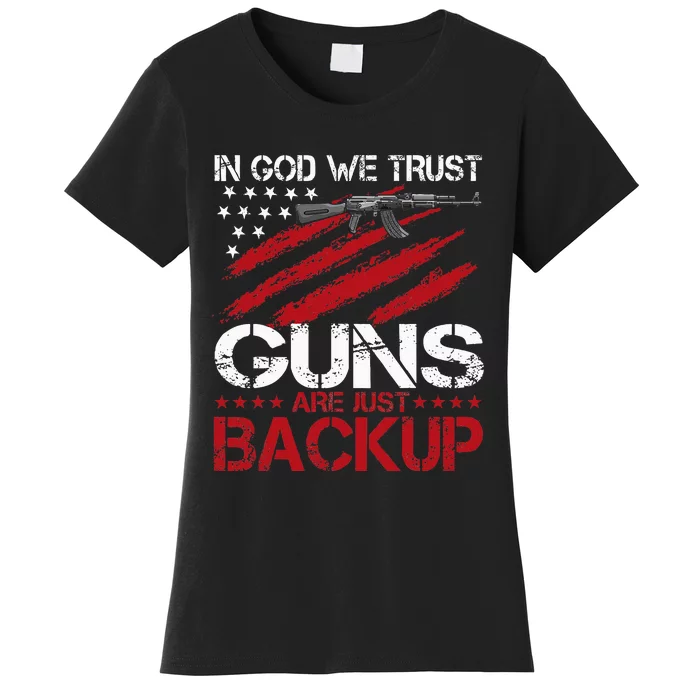 In God We Trust Guns Are Just Backup Patriotic Women's T-Shirt