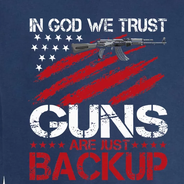 In God We Trust Guns Are Just Backup Patriotic Garment-Dyed Sweatshirt