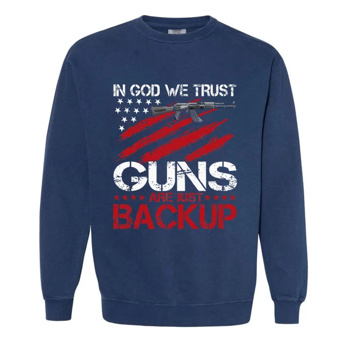 In God We Trust Guns Are Just Backup Patriotic Garment-Dyed Sweatshirt