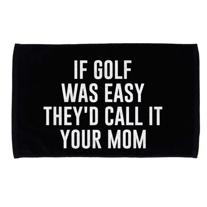 If Golf Was Easy TheyD Call It Your Mom Vintage Mother Cute Gift Microfiber Hand Towel