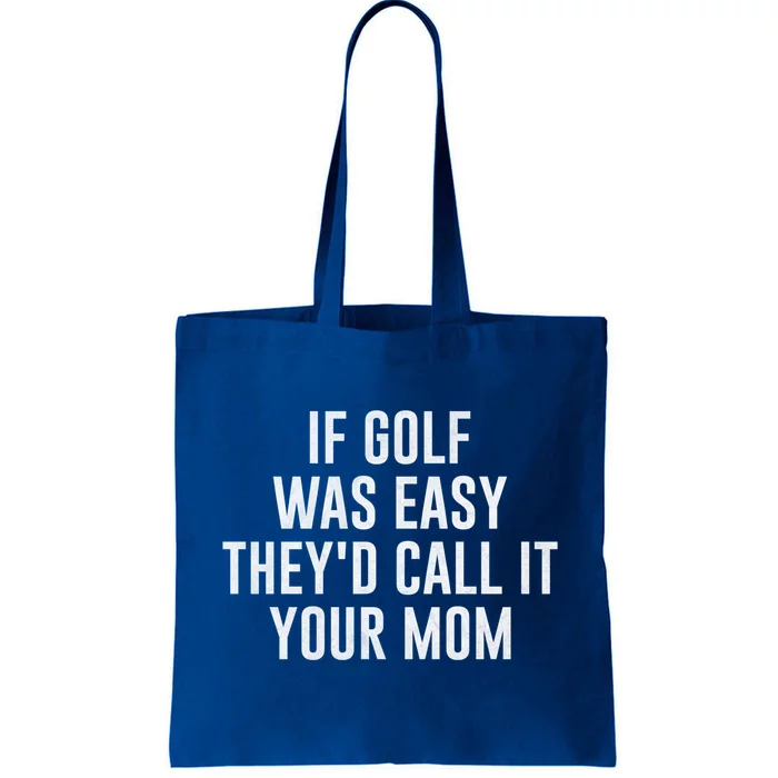 If Golf Was Easy TheyD Call It Your Mom Vintage Mother Cute Gift Tote Bag