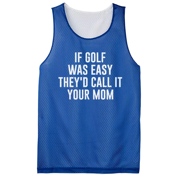 If Golf Was Easy TheyD Call It Your Mom Vintage Mother Cute Gift Mesh Reversible Basketball Jersey Tank