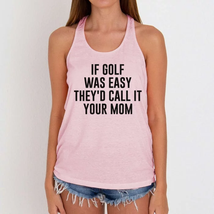 If Golf Was Easy TheyD Call It Your Mom Vintage Mother Cute Gift Women's Knotted Racerback Tank