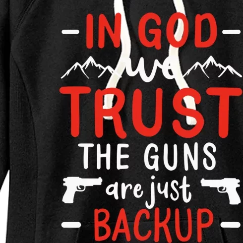 In God We Trust The Guns Are Just Backup Gun Enthusiast Gift Cool Gift Women's Fleece Hoodie