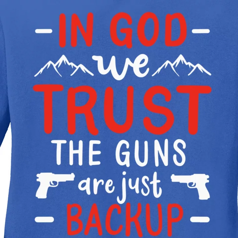 In God We Trust The Guns Are Just Backup Gun Enthusiast Gift Cool Gift Ladies Long Sleeve Shirt