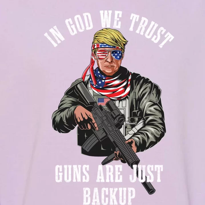 In God We Trust Guns Are Just Backup Ar15 Trump Funny Gift Garment-Dyed Sweatshirt