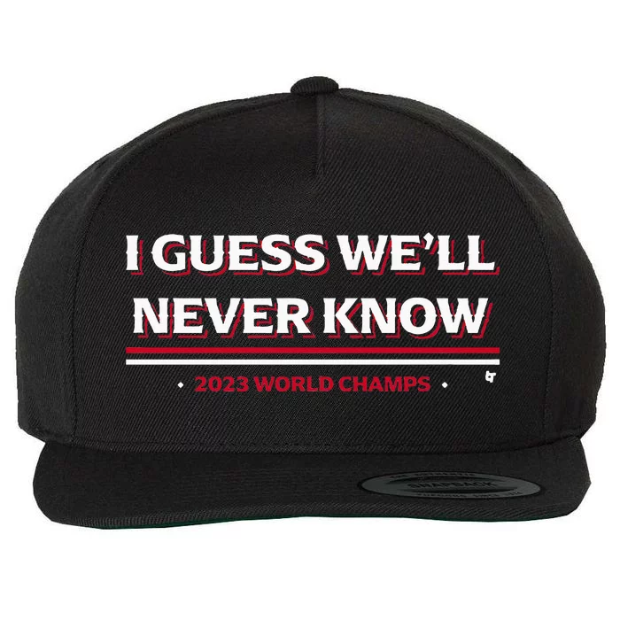 I Guess WeLl Never Know Texas Baseball Wool Snapback Cap