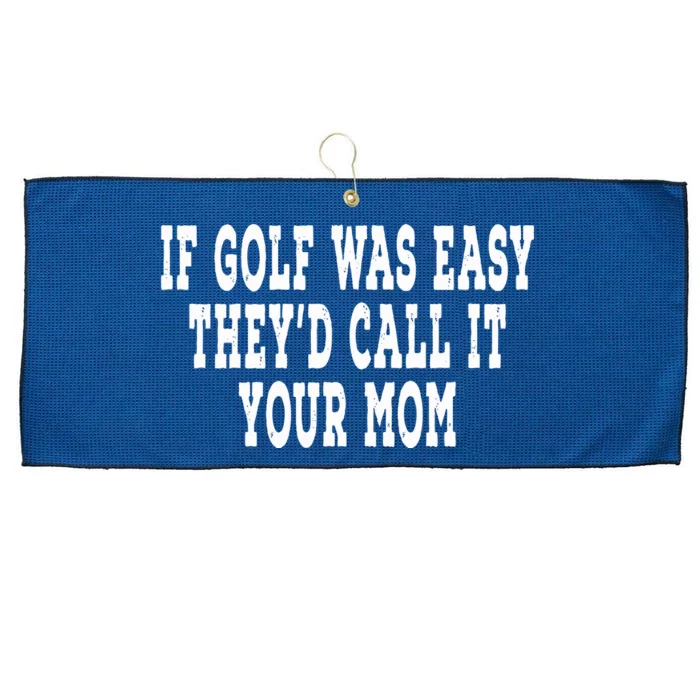 If Golf Was Easy They'd Call It Your Mom  Distressed Large Microfiber Waffle Golf Towel