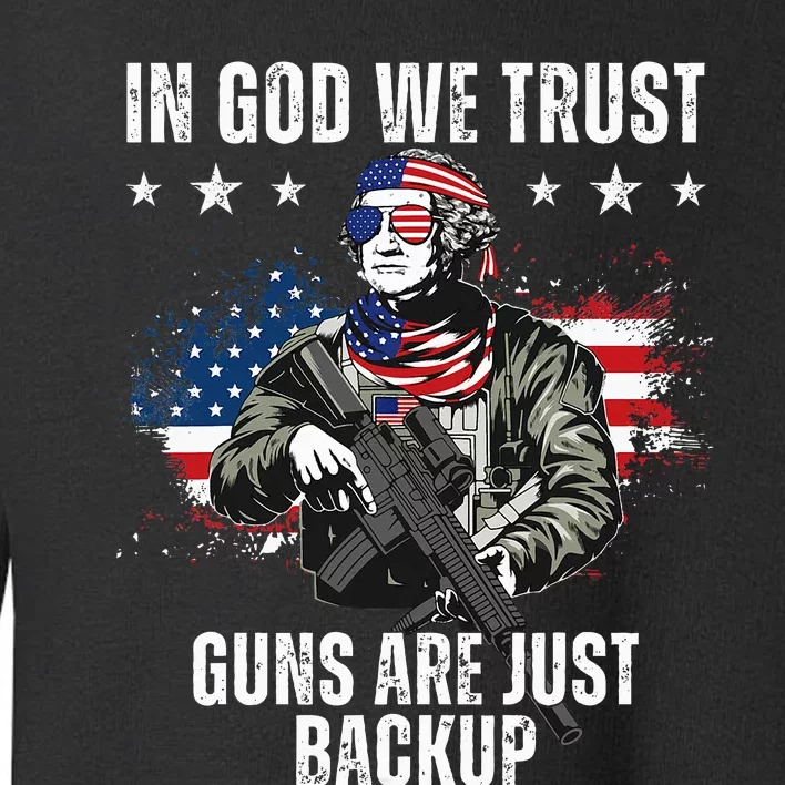 In God We Trust Guns Are Just Backup AR15 George Washington Toddler Sweatshirt