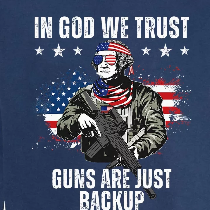 In God We Trust Guns Are Just Backup AR15 George Washington Garment-Dyed Sweatshirt