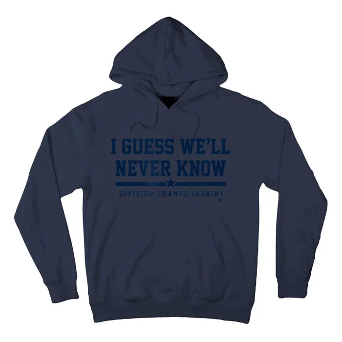 I Guess WeLl Never Know Houston Baseball Tall Hoodie