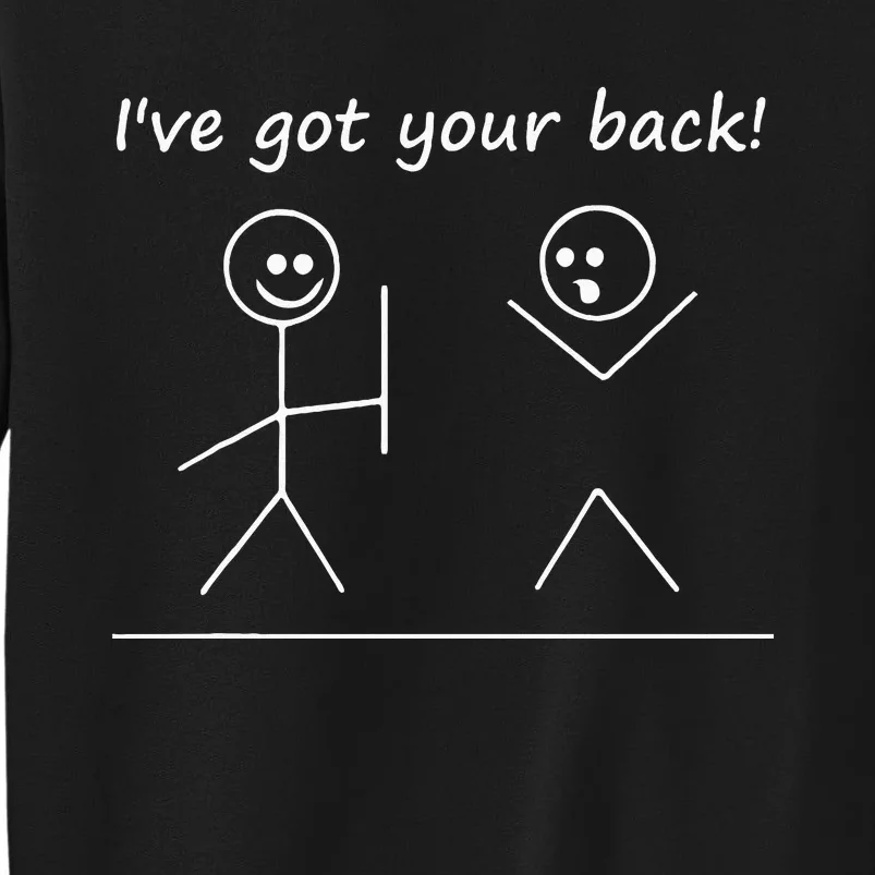 I Got Your Back Stick Figure Graphic Friendship Sarcastic Tall Sweatshirt