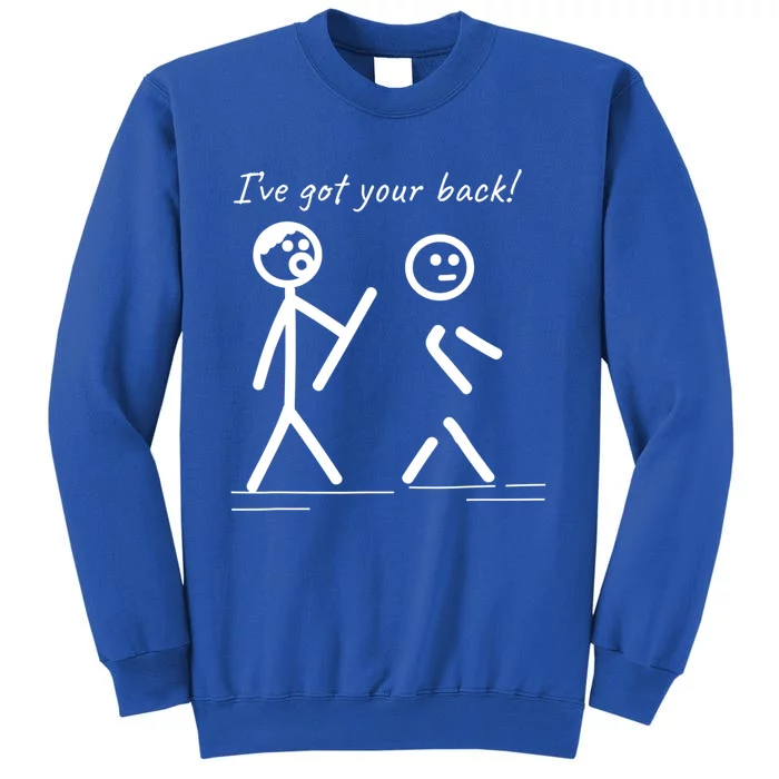 I Got Your Back Stick Figure Friendship Sarcasm Teens Funny Tall Sweatshirt