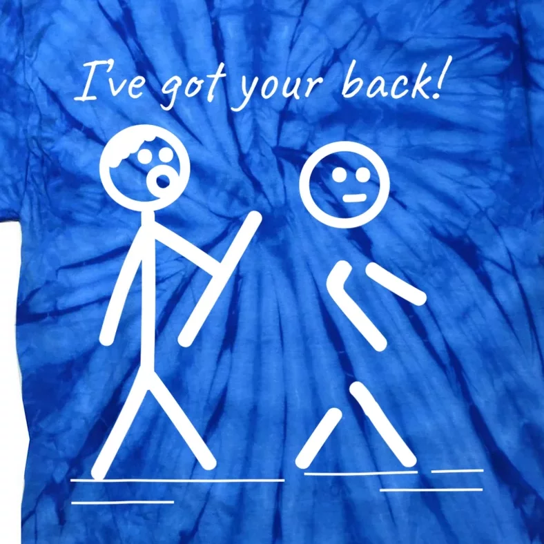 I Got Your Back Stick Figure Friendship Sarcasm Teens Funny Tie-Dye T-Shirt