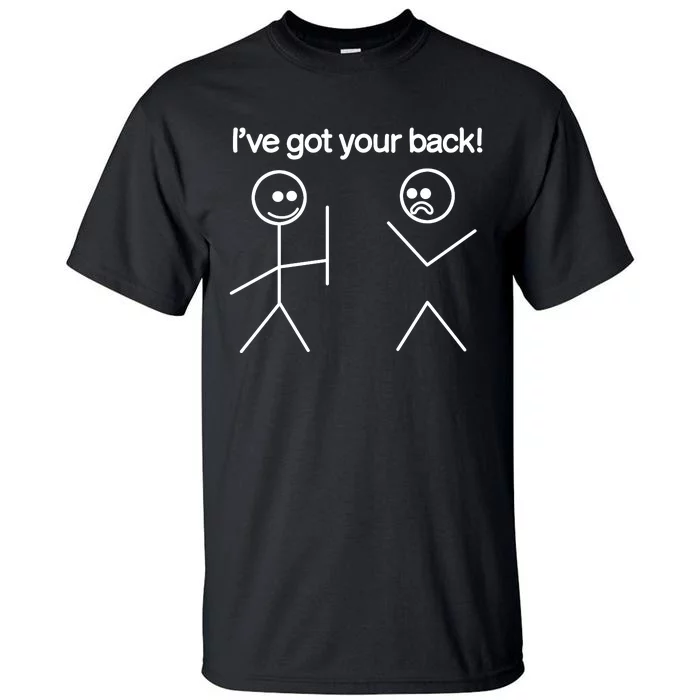 IVe Got Your Back Funny Tall T-Shirt