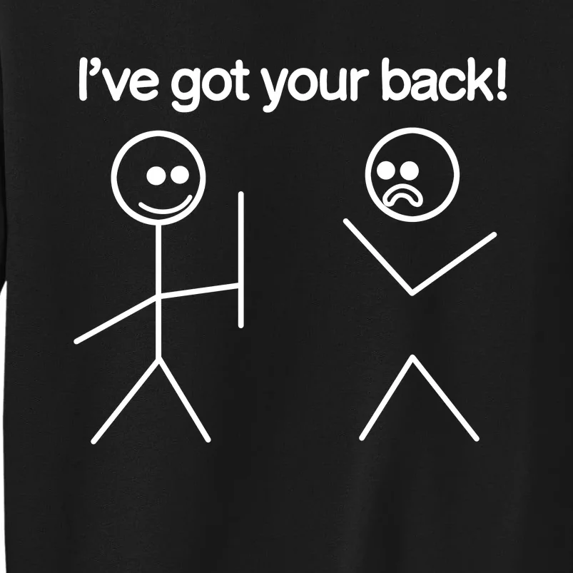 IVe Got Your Back Funny Tall Sweatshirt