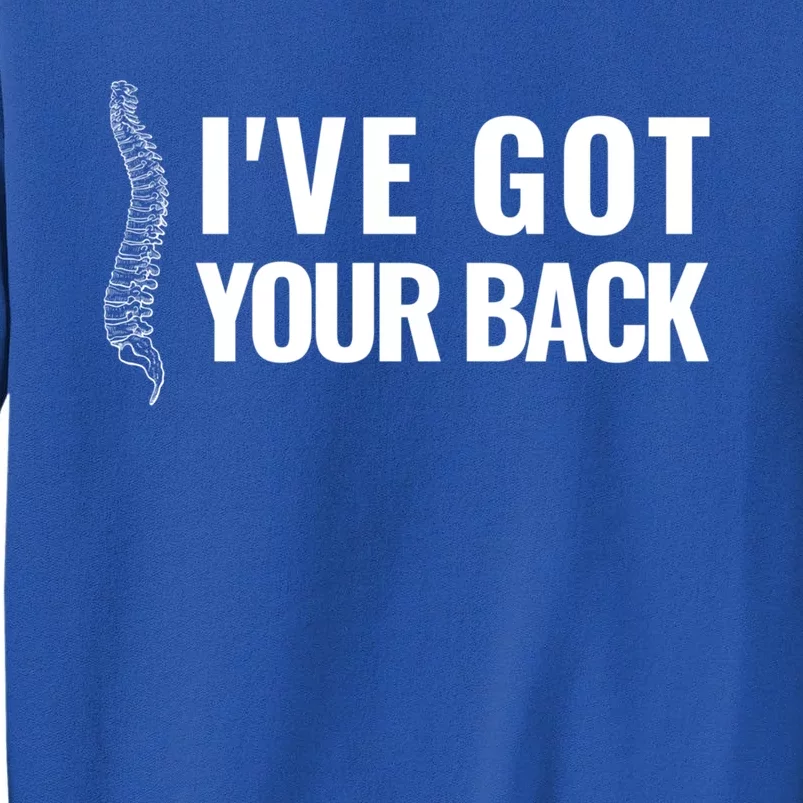 Ive Got Your Back Anatomy Funny Chiropractor Orthopedic Meaningful Gift Tall Sweatshirt