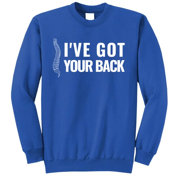 Ive Got Your Back Anatomy Funny Chiropractor Orthopedic Meaningful Gift Tall Sweatshirt