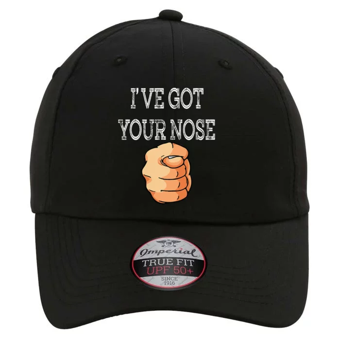 Ive Got Your Nose Funny Fathers Day Dad Joke The Original Performance Cap