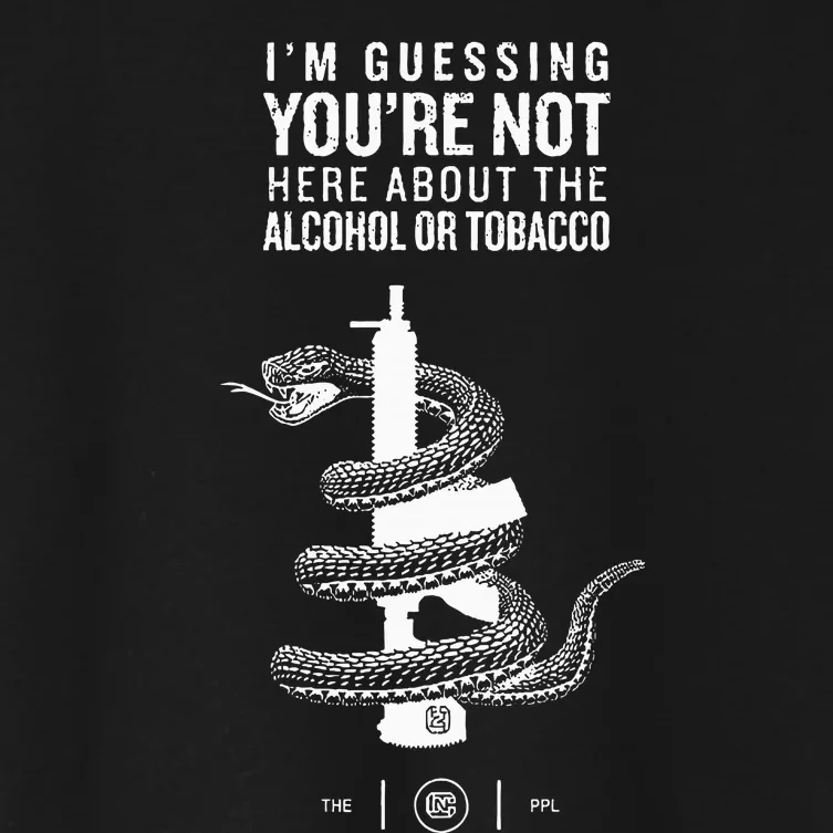 IM Guessing YouRe Not Here About The Alcohol Or Tobacco Women's Crop Top Tee