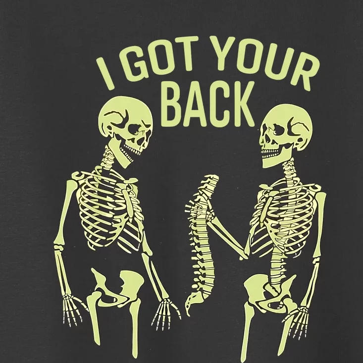 I Got Your Back Halloween Skeleton Skull Sarcastic Toddler T-Shirt