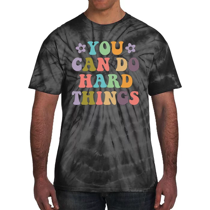 Inspirational Graphics You Can Do Hard Things Tie-Dye T-Shirt