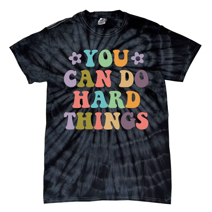 Inspirational Graphics You Can Do Hard Things Tie-Dye T-Shirt