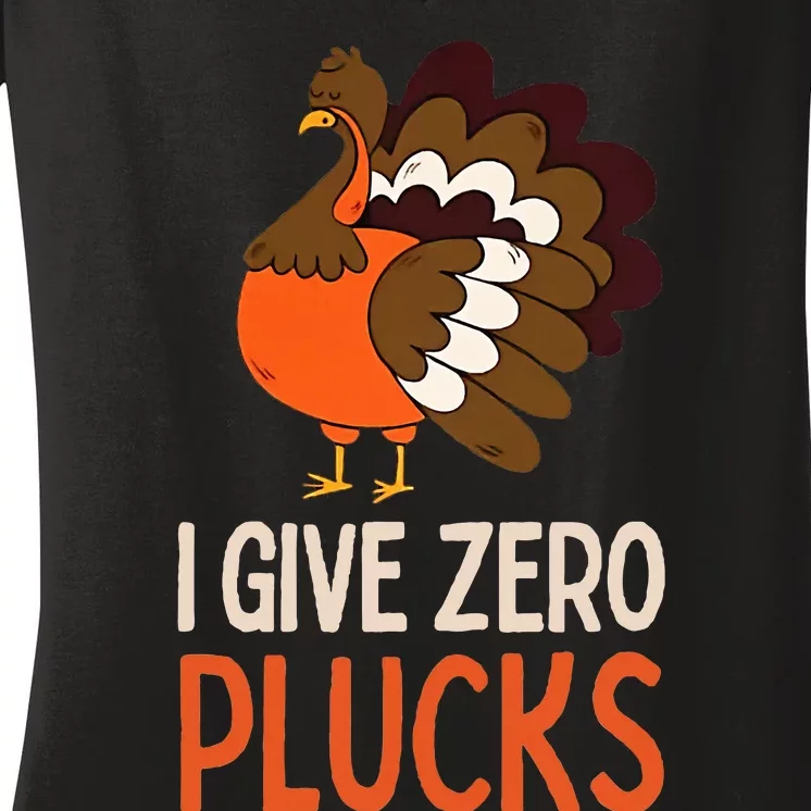 I Give Zero Plucks Funny Humor Turkey Thanksgiving Quotes Women's V-Neck T-Shirt