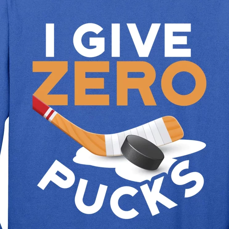 I Give Zero Pucks Hockey Design Funny Sports Pun Great Gift Tall Long Sleeve T-Shirt