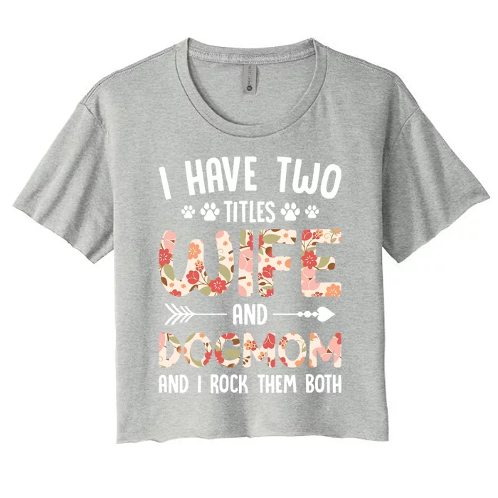 I Have 2 Titles Wife And Dog Mom Funny Dog And Wife Gift Women's Crop Top Tee