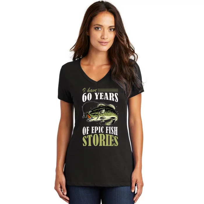 I Have 60 Years Of Epic Fish Stories Fishing Themed Birthday Women's V-Neck T-Shirt