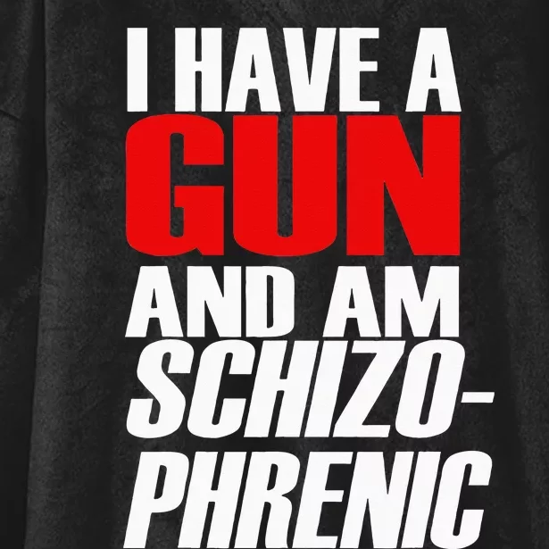 I Have A Gun And Am Schizo Phrenic Funny Sarcasm Hooded Wearable Blanket