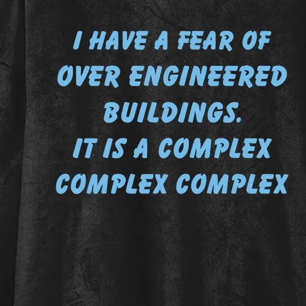 I Have A Fear Of Over Engineered Buildings It Is A Complex Complex Complex Hooded Wearable Blanket