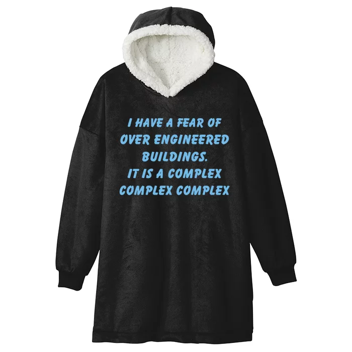 I Have A Fear Of Over Engineered Buildings It Is A Complex Complex Complex Hooded Wearable Blanket