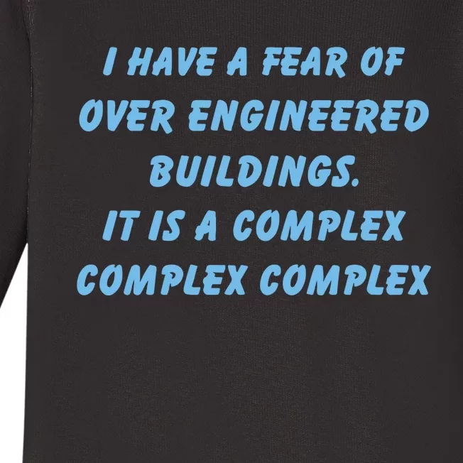 I Have A Fear Of Over Engineered Buildings It Is A Complex Complex Complex Baby Long Sleeve Bodysuit