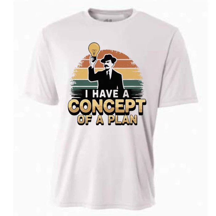 I Have A Concept Of A Plan Cooling Performance Crew T-Shirt