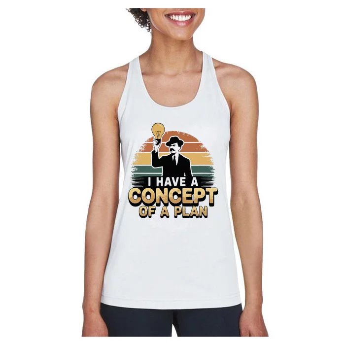 I Have A Concept Of A Plan Women's Racerback Tank