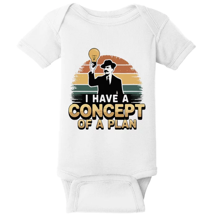 I Have A Concept Of A Plan Baby Bodysuit