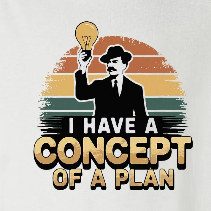 I Have A Concept Of A Plan Toddler Long Sleeve Shirt