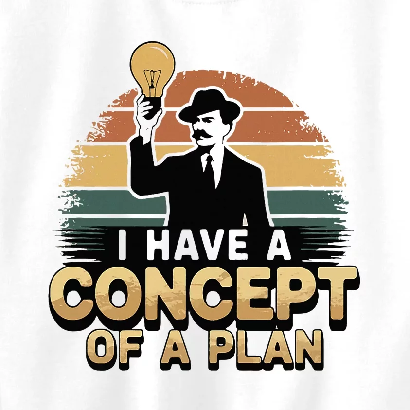 I Have A Concept Of A Plan Kids Sweatshirt