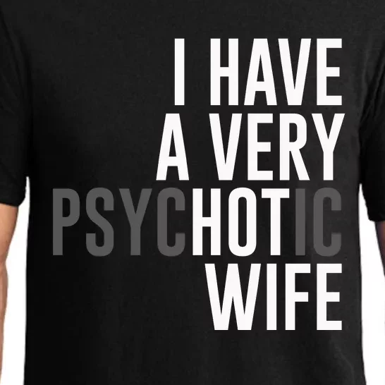 I Have A Very Psychotic Hot Wife Funny Husband Gift Pajama Set