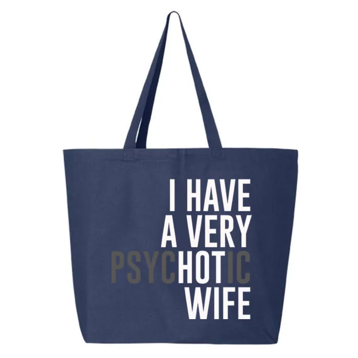 I Have A Very Psychotic Hot Wife Funny Husband Gift 25L Jumbo Tote